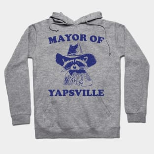 Mayor of Yapsville shirt, funny Raccon Meme Hoodie